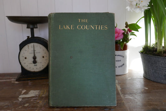 Rare Antique Limited edition 1932 signed copy - Lake Counties - Lake District Book - Vintage Nature Book - Vintage Book on England - Nature